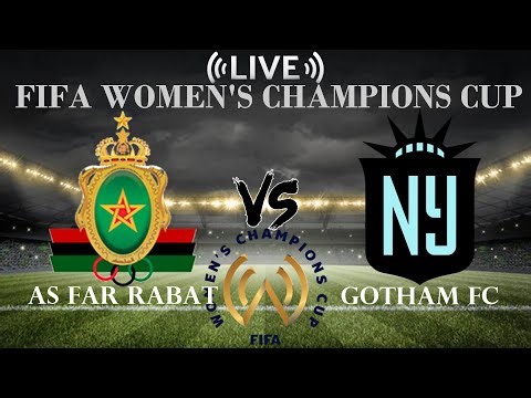 🔴AS FAR Rabat vs Gotham FC | FIFA Women's Champions Cup | Live Score