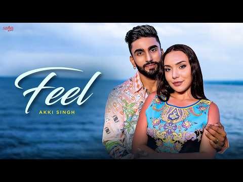 Feel - Akki Singh (Music Video) | Latest Romantic Punjabi Song | New Punjabi Song | Love Song 2026