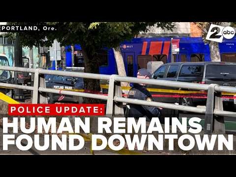 Police: Human remains found during camp cleanup in downtown Portland; homicide unit investigates