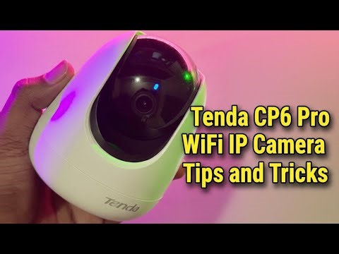Tenda CP6 WiFi IP Camera Tips and Tricks