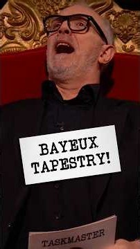 BAYEUX TAPESTRY! #taskmaster