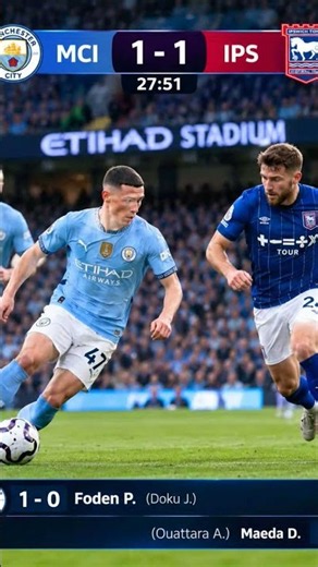 🔴 LIVE: Man City 1-1 Ipswich | 27' | Foden Goal 19' & Maeda Equalizer 21' | EPL LIVE #live #mancity
