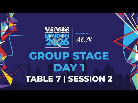 LIVE! | T7 | Day 1 | GS | ITTF World Team Table Tennis Championships Finals London 2026 | Session 2