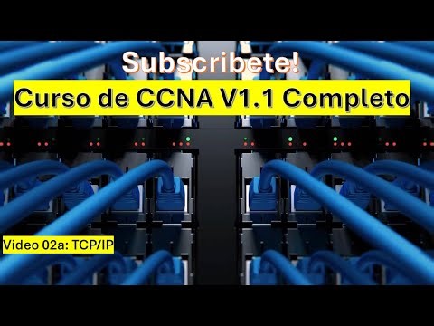 02a: Curso de CCNA v1.1: The TCP/IP