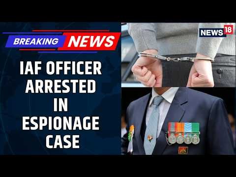 SHOCKING NEWS! IAF Wing Commander Arrested Over Alleged Leak Of Classified Defence Information