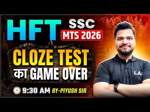 SSC MTS 2026 | CLOZE TEST का GAME OVER 🔥 | HFT Series | By Piyush Sir | SSC LAB