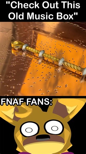"Check Out This Old Music Box" FNaF Fans: | FNaF 3 Movie MEME