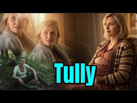Tully (2018) Comedy/Drama | Charlize Theron,Mackenzie Davis,Ron Livingston- Film Review & Facts