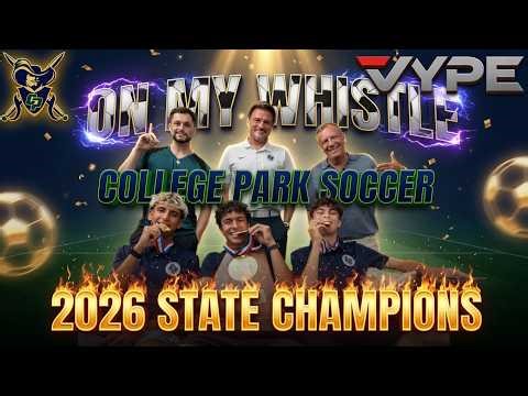 On My Whistle | College Park Soccer: Inside the Program’s First State Title