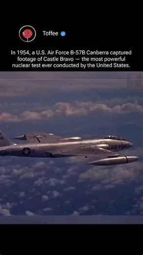 Toffee on Instagram: "In 1954, a U.S. Air Force B-57B Canberra flew dangerously close to history as it captured rare aerial footage of Castle Bravo, the most powerful nuclear test ever conducted by the United States. Detonated at Bikini Atoll, the thermonuclear explosion far exceeded expectations, unleashing a blast nearly 1,000 times stronger than Hiroshima. The fireball expanded rapidly, forming a towering mushroom cloud that scarred the sky and the ocean below. This footage remains a haunting