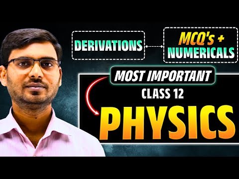 Class 12th Physics | Top 10 Most Imp. Derivations + MCQ's + Numericals | Board Exam-2026