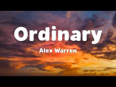 Alex Warren - Ordinary (Lyrics)