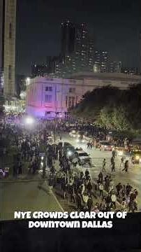 NYE crowds clear out downtown Dallas