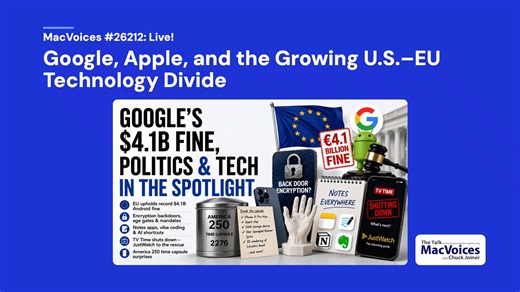 MacVoices #26212: Live! - Google, Apple, and the Growing U.S.–EU Technology Divide