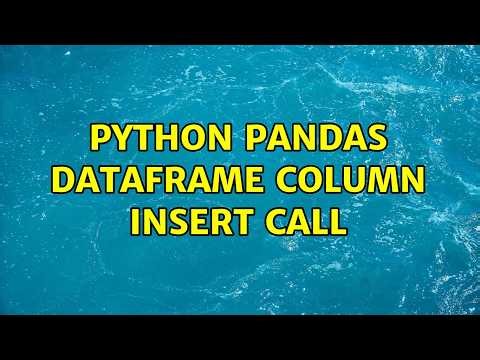 Python pandas DataFrame column insert call (2 Solutions!!)