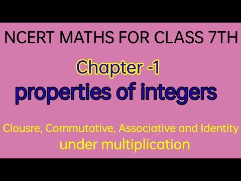 Property of Integers of multiplication class 7th closure, Commutative, Associative and Identity