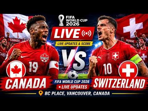 🔴Switzerland vs Canada LIVE WATCHALONG | FIFA World Cup 2026 LIVE Group Stage Clash | Football LIVE