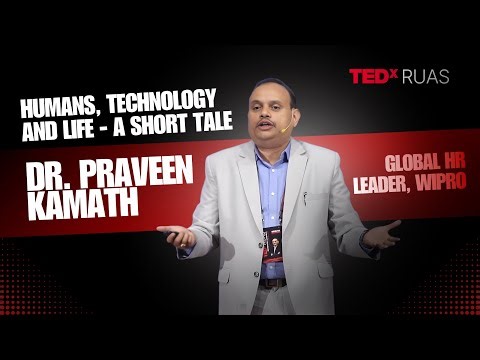 Humans, Technology, and Life | Dr Praveen Kamath K | TEDxRUAS