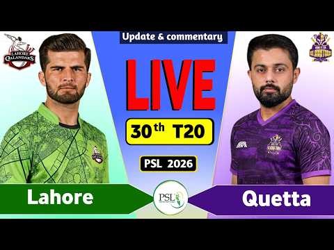 PSL Live: Lahore vs Quetta 30th T20 Live Match Today | LQ vs QG Live Score & Commentary