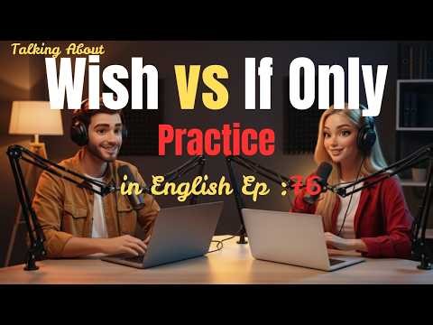 Learn How to Use WISH & IF ONLY in Everyday English | Daily English Conversations | English Podcast