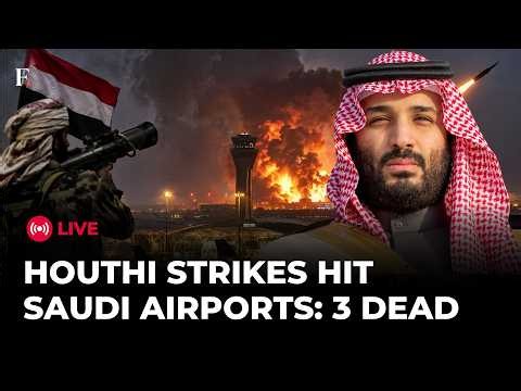 Houthis Strike 2 Saudi Airports: 3 Killed, 36 Injured Across Saudi Airports | WAR LIVE
