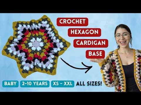 How to Crochet a Hexagon Cardigan Base | All Sizes (Newborn to XXL)