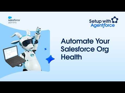 Automate Your Salesforce Org Health | Setup with Agentforce