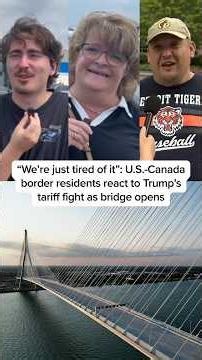 'Just tired of it': U.S.-Canada border residents react to Trump's tariff fight as bridge opens