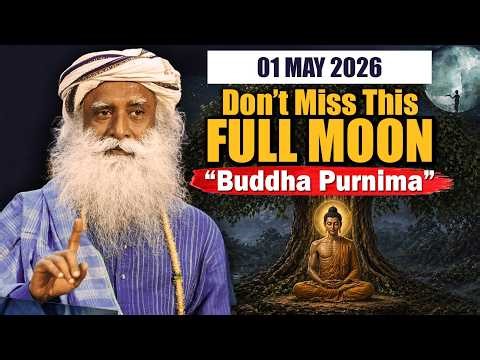 🔴Buddha Purnima FULL MOON- Don't Miss This Night | Full Moon | Pournami | Sadhguru
