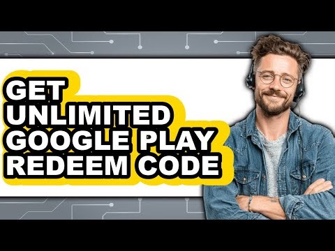 How to Get Unlimited Google Play Redeem Code - Full Guide