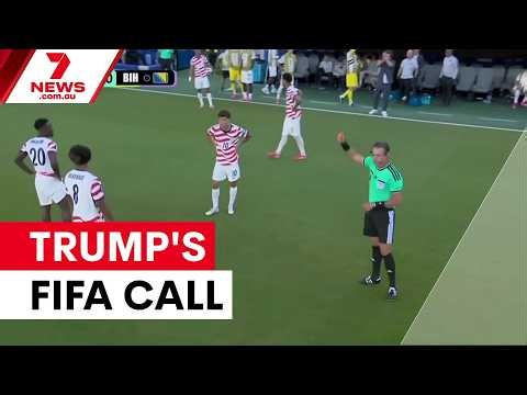 Trump intervenes in FIFA red card decision | 7NEWS