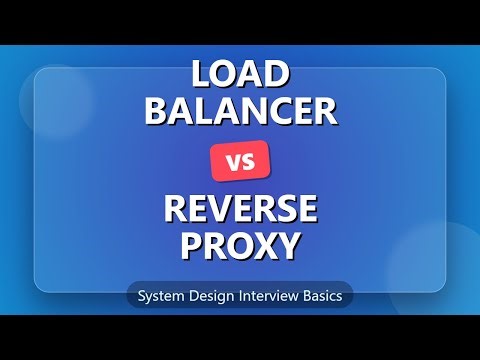 Load Balancer vs Reverse Proxy: System Design Explained