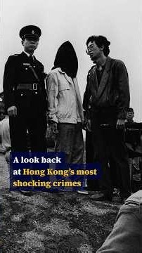 A look back at Hong Kong’s most shocking crimes