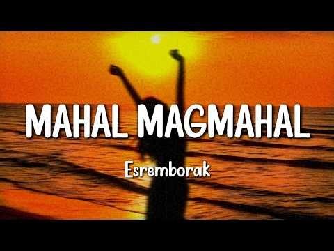 Esremborak - Mahal Magmahal (Lyrics)