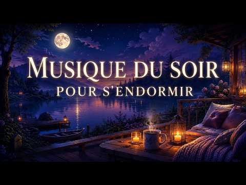 🎵 Musique relaxante du soir 🌙 S’endormir profondément et apaiser l’esprit