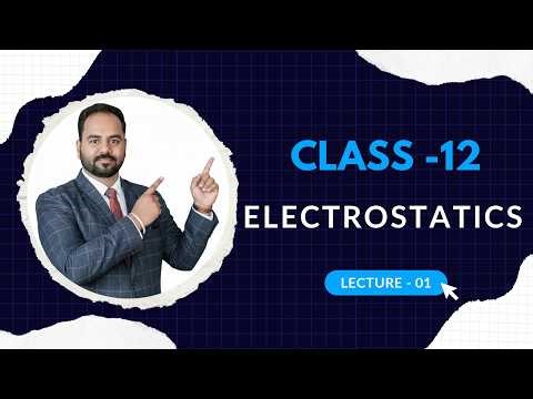 Class 12 || Electrostatics || Lecture - 1 || Physics By CP Sir || NEET || IITJEE ||