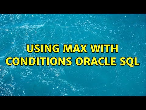 Using max with conditions ORACLE SQL