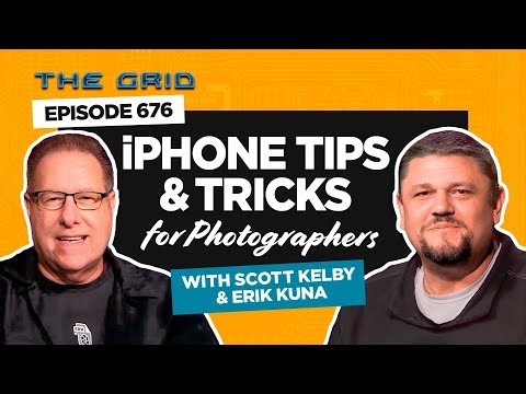 iPhone Tips & Tricks with Scott Kelby & Erik Kuna | The Grid Ep 676