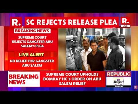 BREAKING LIVE: Supreme Court Upholds Bombay HC's Order On Gangster Abu Salem's Premature Release