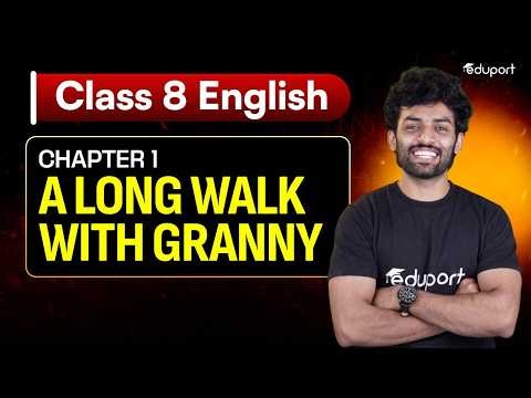 Class 8 | English | chapter 1.Along Walk with Granny