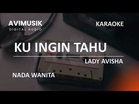 Ku Ingin Tahu - Lady Avisha | Karaoke Nada WANITA | Avimusik
