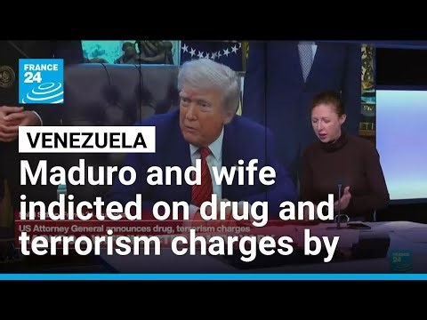 Venezuelan leader Maduro and wife indicted in New York on drug, terrorism charges • FRANCE 24