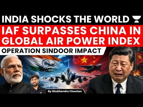 Global Air Power Index 2026: How India’s Air Force Challenged China After Operation Sindoor