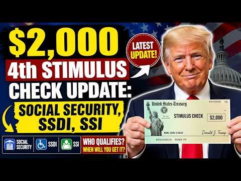 $2,000 4th Stimulus Check Update 💵Social Security, SSDI, SSI, Who Qualifies & When It’s Coming