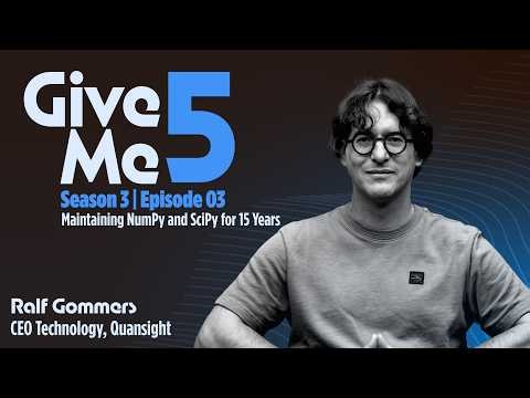 Ralf Gommers: Maintaining NumPy and SciPy for 15 Years | Give Me 5