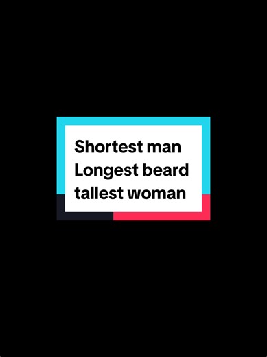 Record Holders: Shortest Man, Longest Beard, Tallest Woman