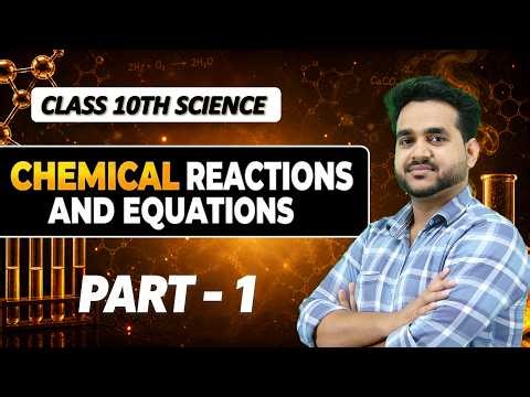 Class 10 Science Chapter 1 | Chemical Reactions and Equations Part 1 | Full Explanation | Chemistry