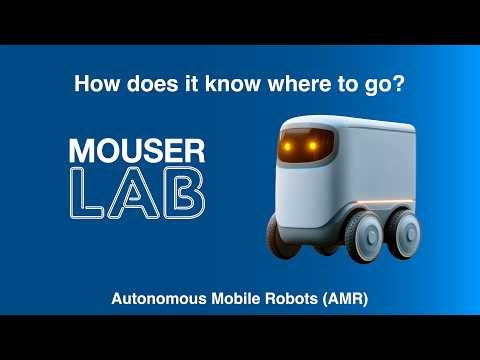 How Autonomous Mobile Robots (AMRs) Navigate the Real World | Mouser