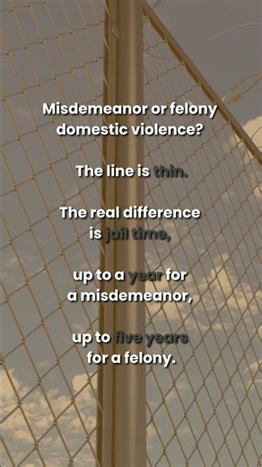 Misdemeanor or Felony Domestic Violence? The Jail Time Difference
