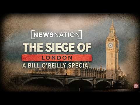 The SIEGE of London — A Bill O'Reilly NewsNation Special